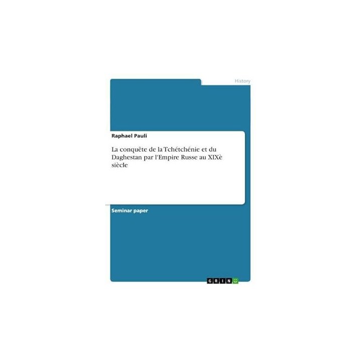 La conquête de la Tchétchénie et du Daghestan par l'Empire Russe au XIXè siècle.